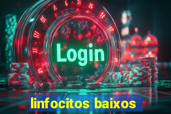 linfocitos baixos